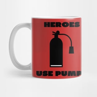 Heroes use pumps Mug